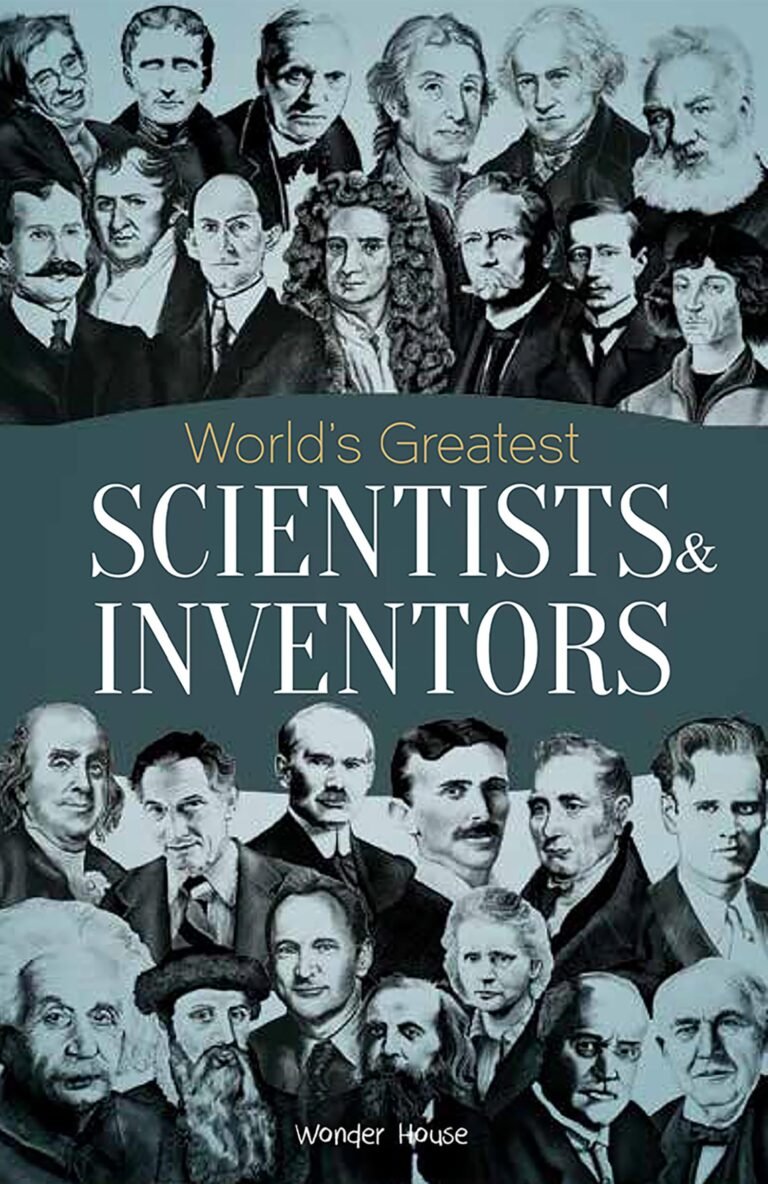 World’s Greatest Scientists & Inventors : Biographies of Inspirational Personalities For Kids
